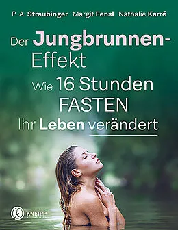 E-Book (epub) Der Jungbrunnen-Effekt von P. A. Straubinger, Margit Fensl, Nathalie Karré