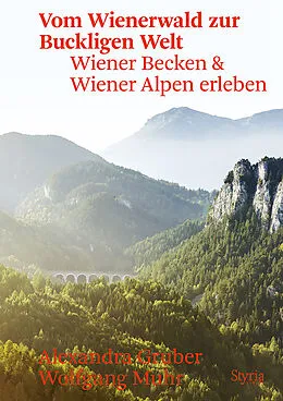 E-Book (epub) Vom Wienerwald zur Buckligen Welt von Alexandra Gruber, Wolfgang Muhr
