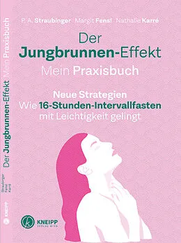 E-Book (epub) Der Jungbrunnen-Effekt. Mein Praxisbuch von P.A. Straubinger, Margit Fensl, Nathalie Karré