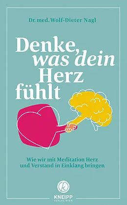 E-Book (epub) Denke, was dein Herz fühlt von Wolf-Dieter Nagl