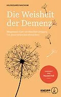 E-Book (epub) Die Weisheit der Demenz von Hildegard Nachum, Ulrike Zika