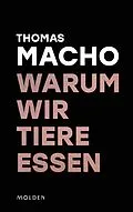 E-Book (epub) Warum wir Tiere essen von Thomas Macho