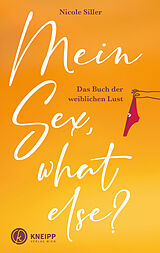 E-Book (epub) Mein Sex, what else? von Nicole Siller
