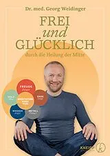 E-Book (epub) Frei und glücklich durch die Heilung der Mitte von Georg Weidinger