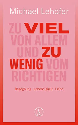 E-Book (epub) Zu viel von Allem und zu wenig vom Richtigen von Michael Lehofer