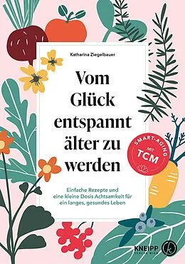 E-Book (epub) Vom Glück entspannt älter zu werden von Katharina Ziegelbauer
