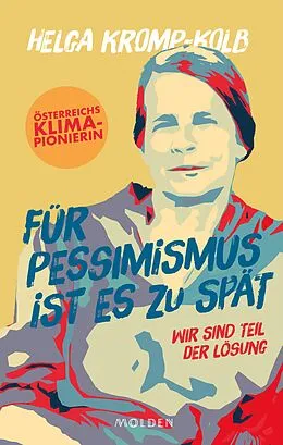E-Book (epub) Für Pessimismus ist es zu spät von Helga Kromp-Kolb