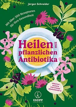 E-Book (epub) Heilen mit pflanzlichen Antibiotika von Jürgen Schneider