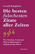 E-Book (epub) Die besten falschesten Zitate aller Zeiten von Gerald Krieghofer
