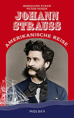 E-Book (epub) Johann Strauss' amerikanische Reise von Bernhard Ecker, Peter Hosek