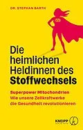 E-Book (epub) Die heimlichen Heldinnen des Stoffwechsels von Stephan Barth