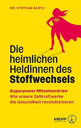 E-Book (epub) Die heimlichen Heldinnen des Stoffwechsels von Stephan Barth