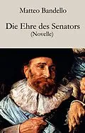 E-Book (epub) Die Ehre des Senators von Matteo Bandello
