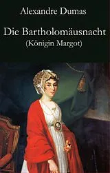 E-Book (epub) Die Bartholomäusnacht (Königin Margot) von Alexandre Dumas