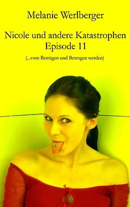 E-Book (epub) Nicole und andere Katastrophen - Episode 11 von Melanie Werlberger