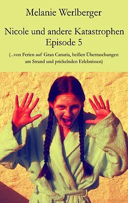 E-Book (epub) Nicole und andere Katastrophen - Episode 5 von Melanie Werlberger