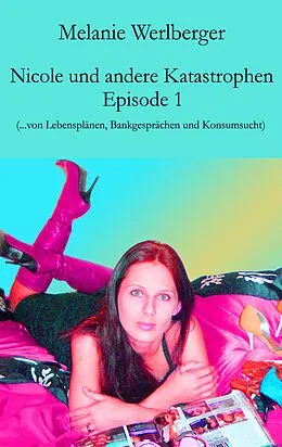 E-Book (epub) Nicole und andere Katastrophen - Episode 1 von Melanie Werlberger