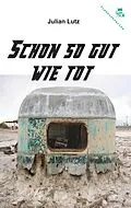 E-Book (epub) Schon so gut wie tot von Julian Lutz