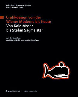 Kartonierter Einband Grafikdesign von der Wiener Moderne bis heute. Von Kolo Moser bis Stefan Sagmeister. von 