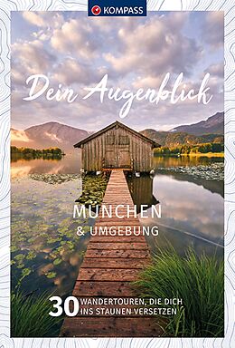 Kartonierter Einband KOMPASS Dein Augenblick München und Umgebung von Siegfried Garnweidner, Luisa Härtel, Mario Dobelmann
