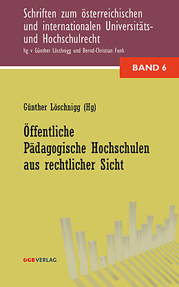 Kartonierter Einband Öffentliche Pädagogische Hochschulen aus rechtlicher Sicht von Günther Löschnigg