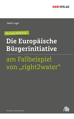 Kartonierter Einband Ein neues Werkzeug: Die Europäische Bürgerinitiative am Fallbeispiel von "right2water" von Jakob Luger