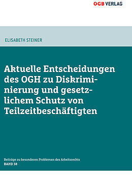 Kartonierter Einband Aktuelle Entscheidungen des OGH zu Diskriminierung und gesetzlichem Schutz von Teilzeitbeschäftigten von Elisabeth Steiner