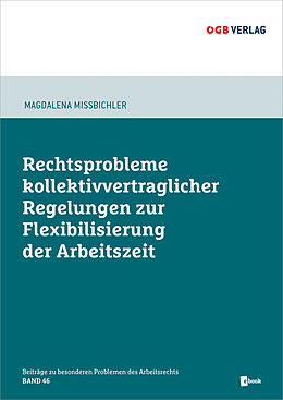 Kartonierter Einband Rechtsprobleme kollektivvertraglicher Regelungen zur Flexibilisierung der Arbeitszeit von Magdalena Mißbichler