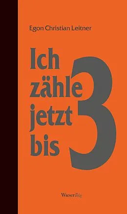 E-Book (epub) Ich zähle jetzt bis drei von Egon Christian Leitner