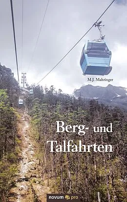 E-Book (epub) Berg- und Talfahrten von M. J. Mahringer