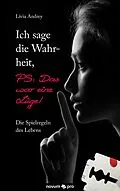 E-Book (epub) Ich sage die Wahrheit, PS: Das war eine Lüge! von Livia Andrey