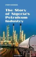 E-Book (epub) The Story of Nigeria's Petroleum Industry von Oyeniyi Osundina
