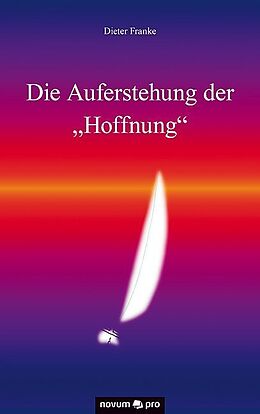 Kartonierter Einband Die Auferstehung der &quot;Hoffnung&quot; von Dieter Franke