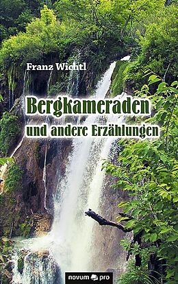 Kartonierter Einband Bergkameraden und andere Erzählungen von Franz Wichtl