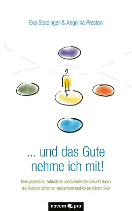E-Book (pdf) ... und das Gute nehme ich mit! von Eva Spadinger &amp; Angelika Preston