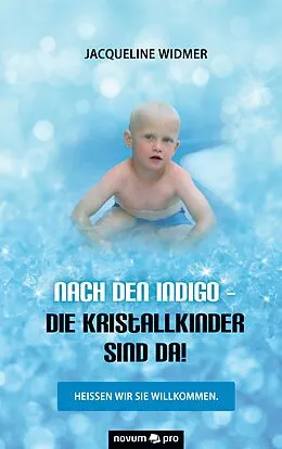 E-Book (epub) Nach den Indigo - Die Kristallkinder sind da! von Jacqueline Widmer