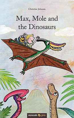 eBook (epub) Max, Mole and the Dinosaurs de Christine Johnson