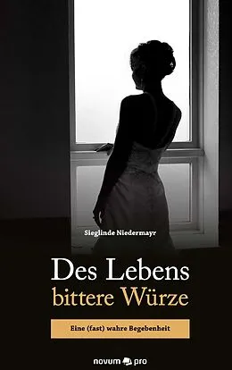 E-Book (epub) Des Lebens bittere Würze von Sieglinde Niedermayr