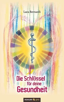 E-Book (epub) Die Schlüssel für deine Gesundheit von Lara Bernardi