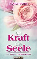 E-Book (epub) Die Kraft der Seele von Hanna Fischer