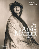 Kartonierter Einband Das große Alma Mahler Album von Paulus Manker
