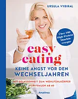 Fester Einband easy eating - Keine Angst vor den Wechseljahren von Ursula Vybiral
