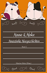 E-Book (epub) Maunz &amp; Minka - Mausestarke Miezgeschichten, Band 2 von Martina Meier