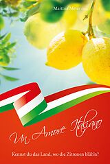 E-Book (epub) Kennst du das Land, wo die Zitronen blüh'n? - Un Amore Italiano von Martina Meier
