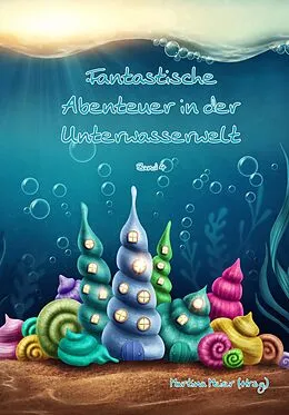 E-Book (epub) Fantastische Abenteuer in der Unterwasserwelt von Martina Meier