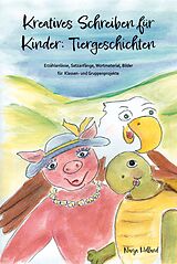 E-Book (pdf) Kreatives Schreiben für Kinder: Tiergeschichten von Nanja Holland