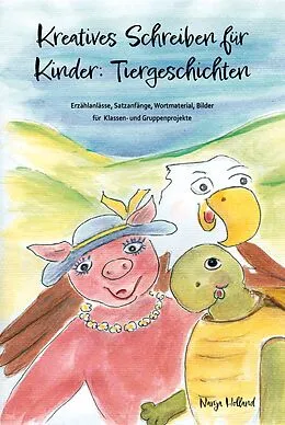 E-Book (pdf) Kreatives Schreiben für Kinder: Tiergeschichten von Nanja Holland