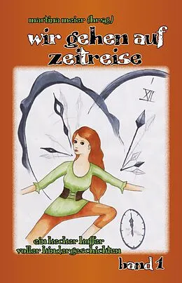 E-Book (epub) Wir gehen auf Zeitreise Band 1 von Martina Meier