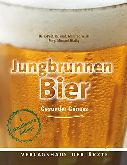 E-Book (epub) Jungbrunnen Bier von Univ.-Prof. Dr. med. Manfred Walzl, Mag. Michael Hlatky