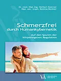 E-Book (epub) Schmerzfrei durch Humankybernetik von Dr. med. Dipl.-Ing. Herbert Koerner, Dipl. oec. troph. Bettina Reckter